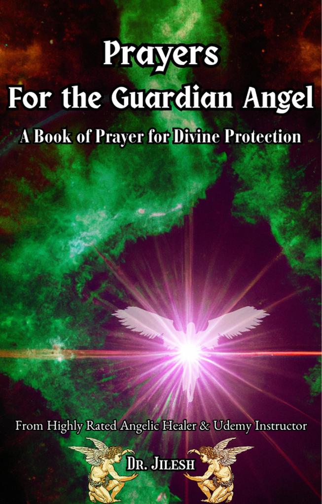 Prayers for the Guardian Angel : A Book of Prayer for Divine Protection (Religion and Spirituality)