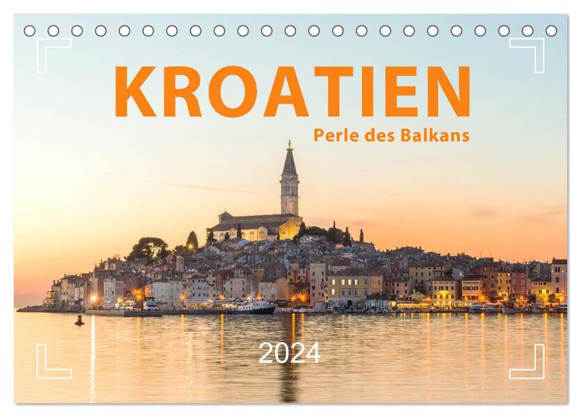 Kroatien Perle des Balkans (Tischkalender 2024 DIN A5 quer) CALVENDO Monatskalender