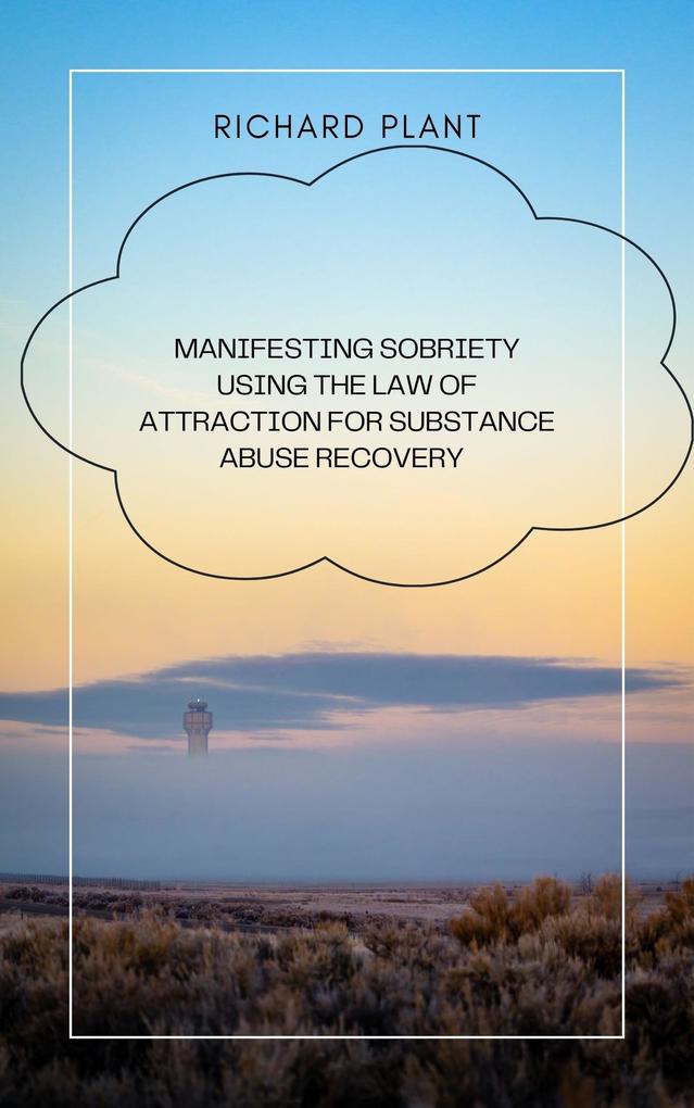 Manifesting sobriety: using the law of attraction for substance abuse recovery