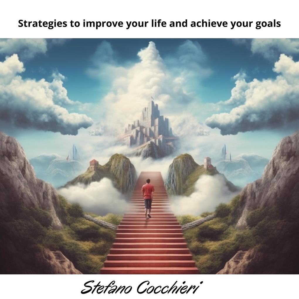 Strategies to improve your life and achieve your goals