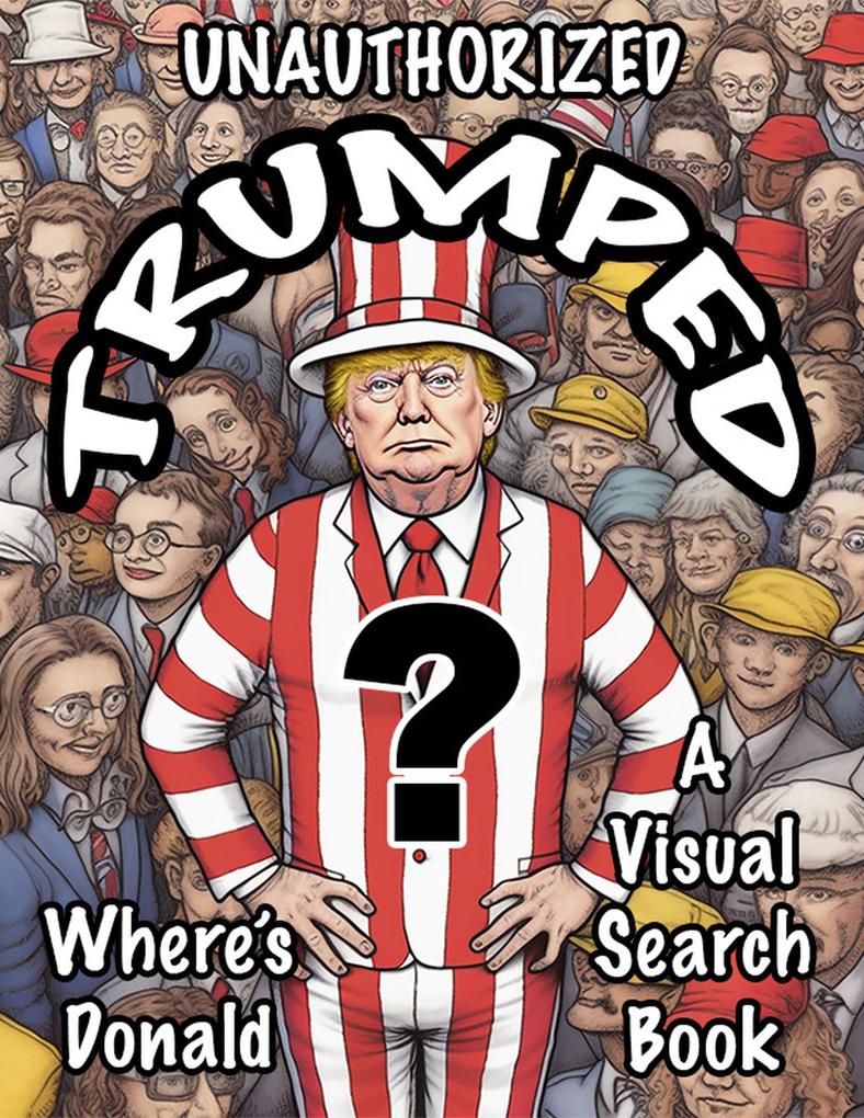 Unauthorized Trumped Where‘s Donald A Visual Search Book