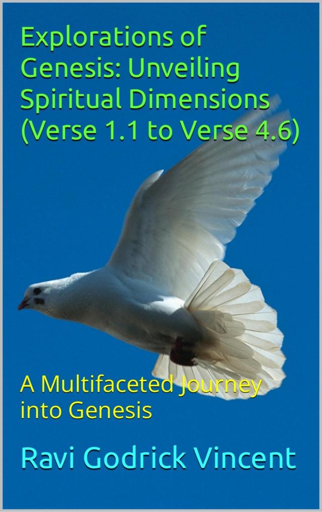 Explorations of Genesis: Unveiling Spiritual Dimensions (Verse 1.1 to Verse 4.6)