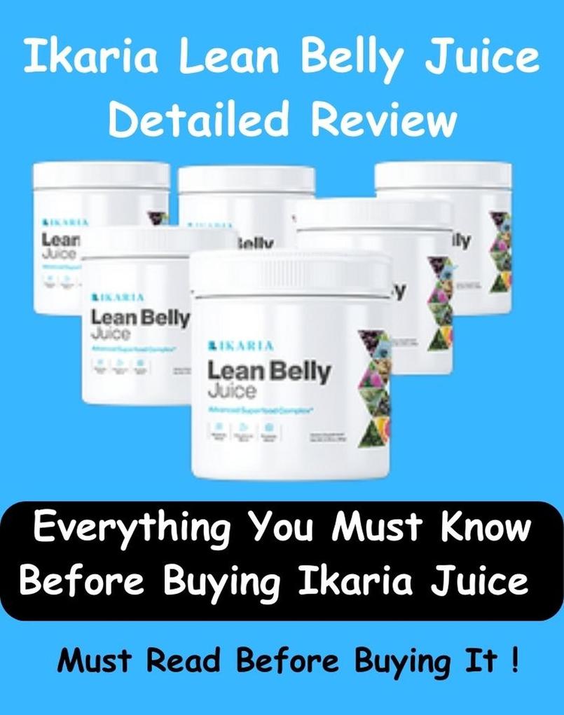 Ikaria Lean Belly Juice Detailed Review - Everything You Must Know Before Buying Ikaria Juice -Must Read Before Buying!