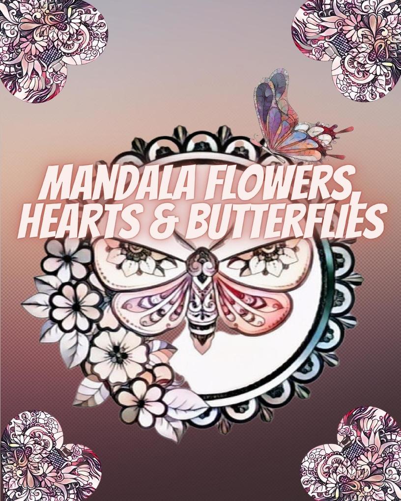 Mandala Flowers Hearts and Butterflies