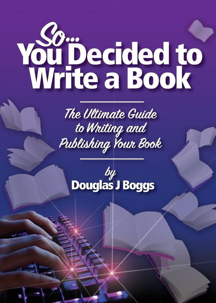 So You Decided To Write A Book