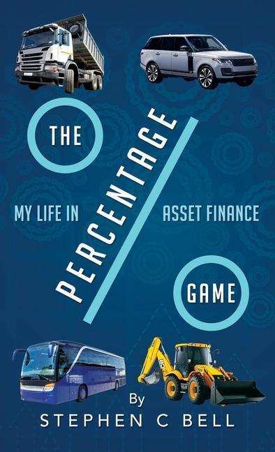 The Percentage Game: A very personal account of a long working life as I approach Fifty years in the Credit Finance Industry