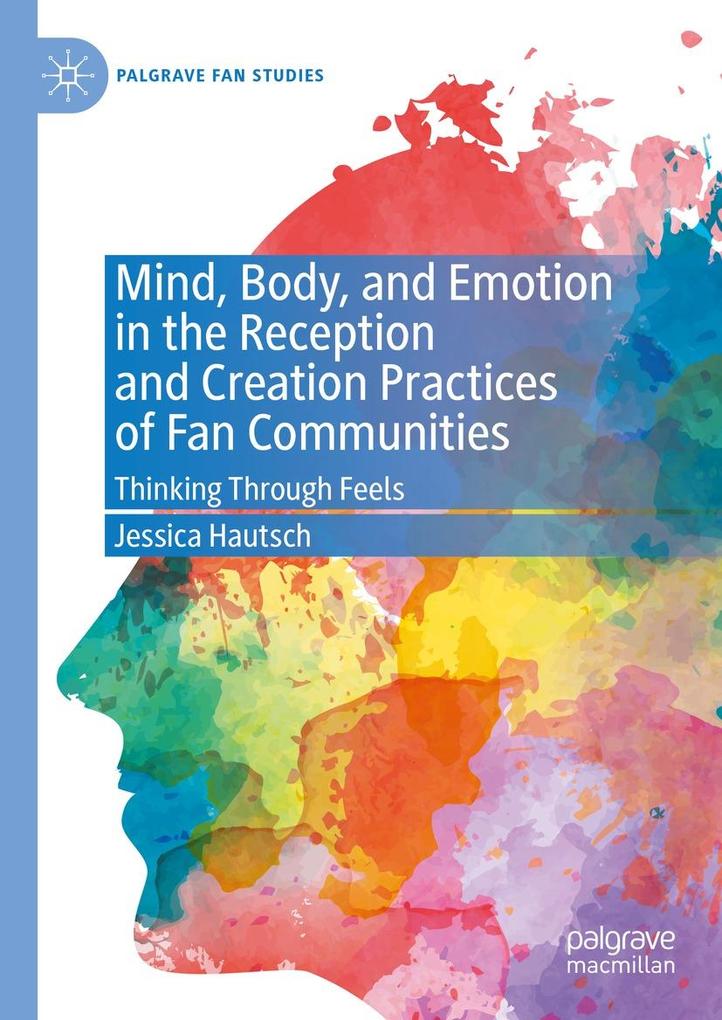 Mind Body and Emotion in the Reception and Creation Practices of Fan Communities
