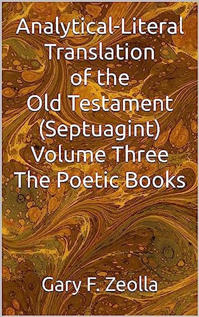 Analytical-Literal Translation of the Old Testament (Septuagint) - Volume Three - The Poetic Books (ePUB)