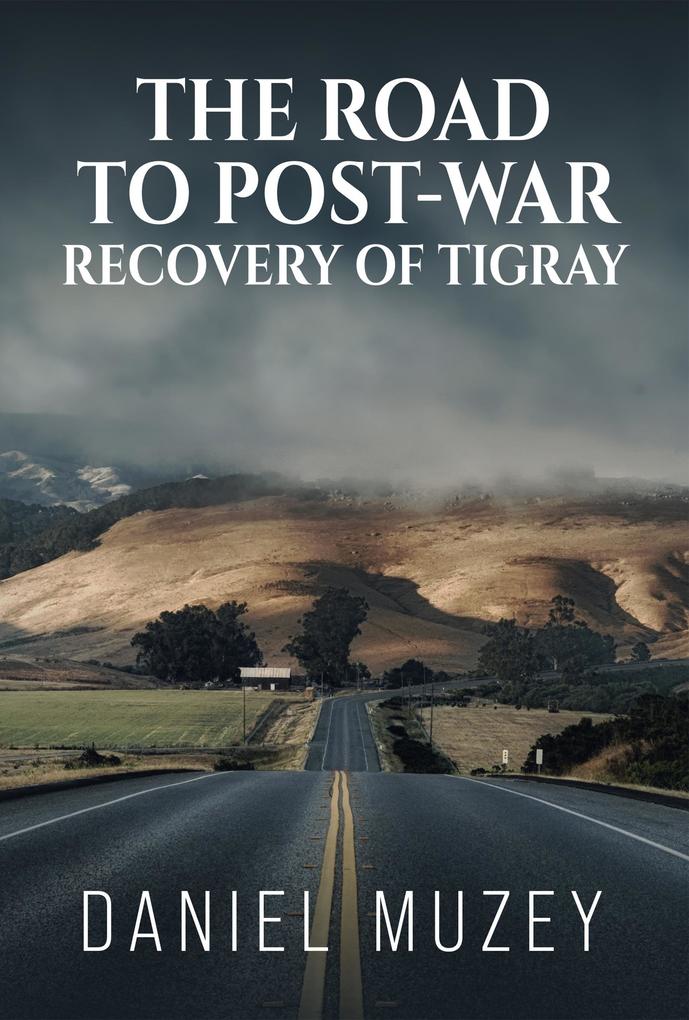 The road to post war recovery of Tigray
