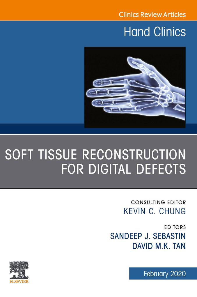 Soft Tissue Reconstruction for Digital Defects An Issue of Hand Clinics E-Book