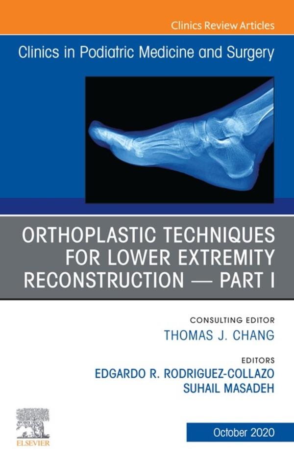 Orthoplastic techniques for lower extremity reconstruction Part 1 An Issue of Clinics in Podiatric Medicine and SurgeryE-Book