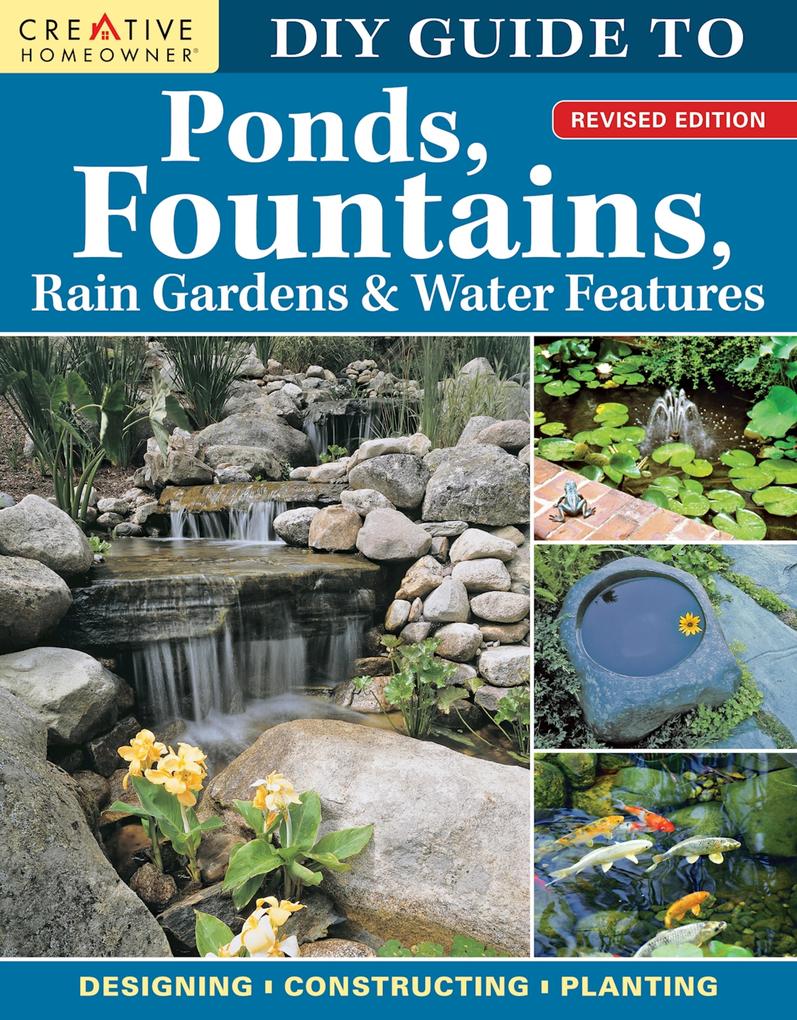 DIY Guide to Ponds Fountains Rain Gardens & Water Features Revised Edition