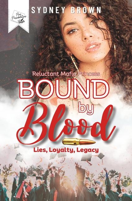 Bound by Blood: Lies Loyalty Legacy: The Reluctant Mafia Princess Series Prequel