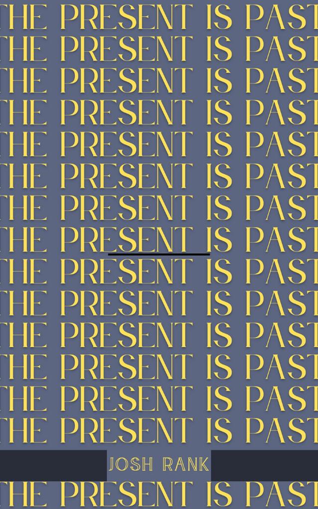 The Present Is Past
