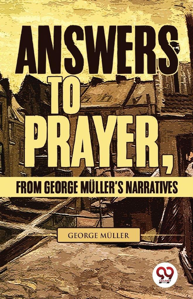 Answers To Prayer From George Müller'S Narratives
