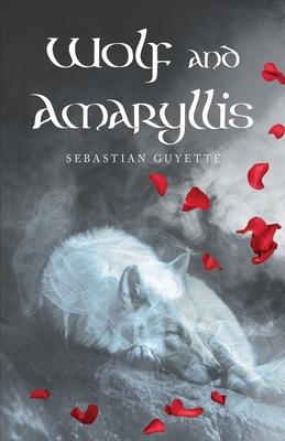 Wolf and Amaryllis: a collection of poetry
