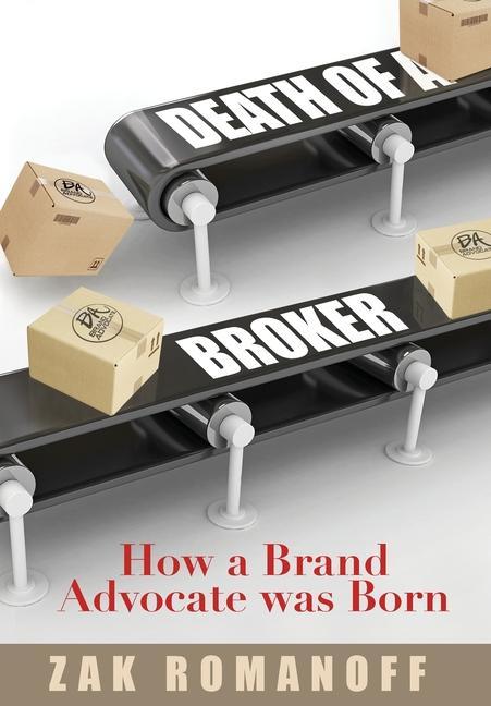 Death of a Broker: How a Brand Advocate was Born