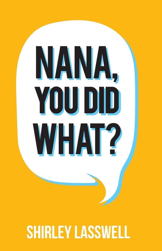 Nana You Did What?