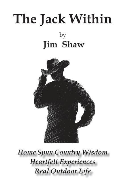 The Jack Within: Home Spun Country Wisdom Heartfelt Experiences Real Outdoor Life