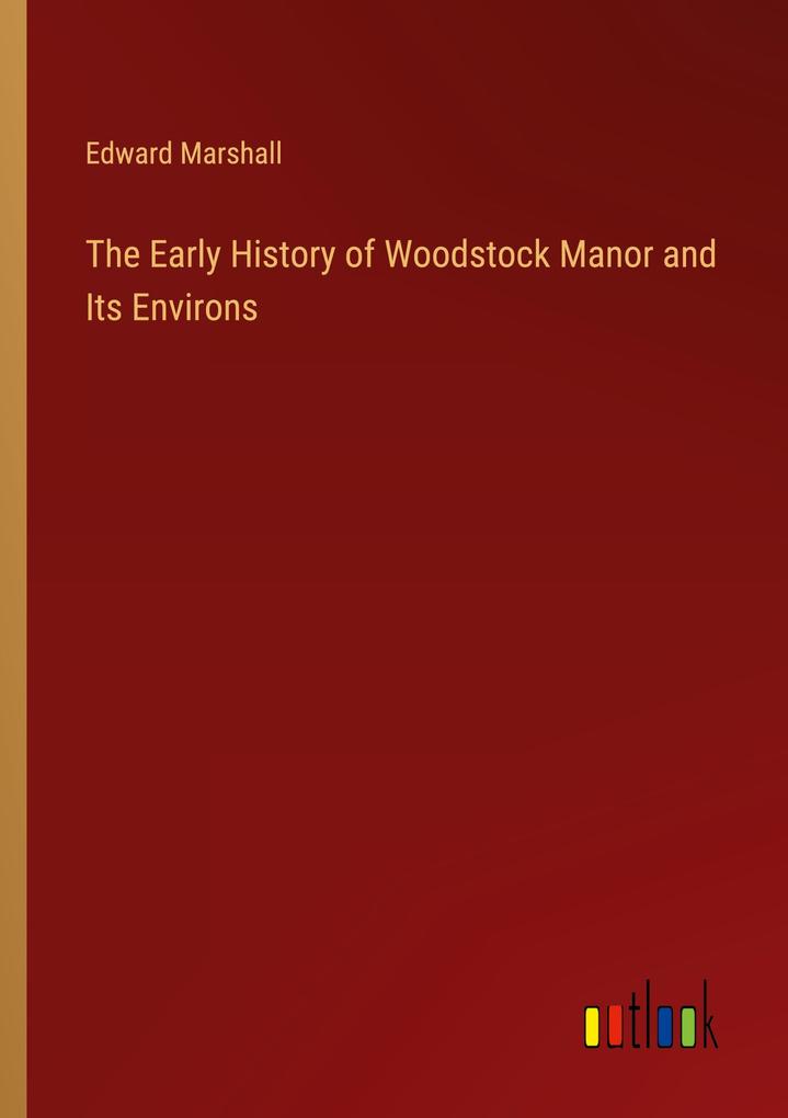 The Early History of Woodstock Manor and Its Environs