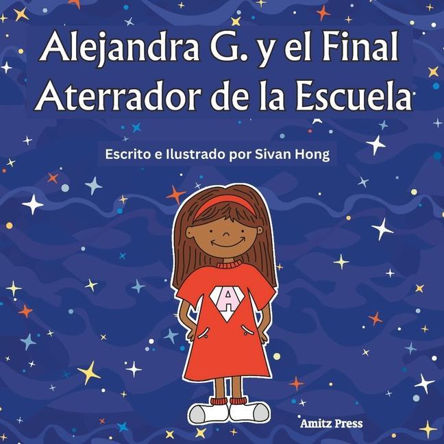 Alejandra G. y el Final Aterrador de la Escuela (spanish edition)