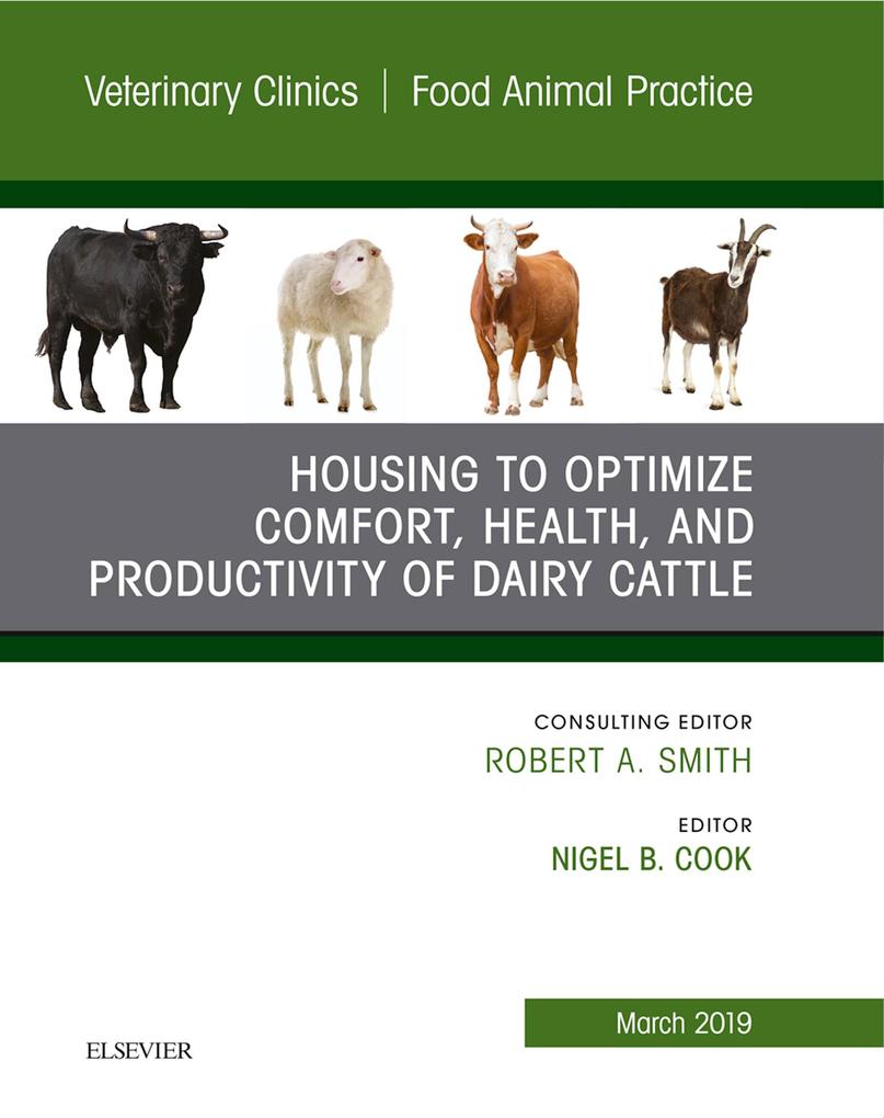 Housing to Optimize Comfort Health and Productivity of Dairy Cattles An Issue of Veterinary Clinics of North America: Food Animal Practice