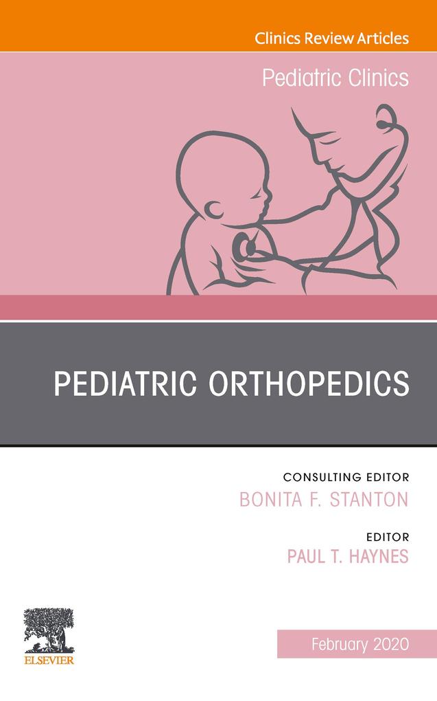 Pediatric Orthopedics An Issue of Pediatric Clinics of North America