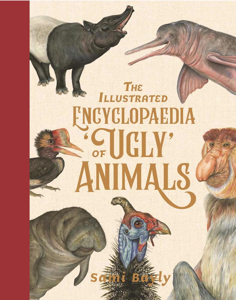 The Illustrated Encyclopaedia of ‘Ugly‘ Animals