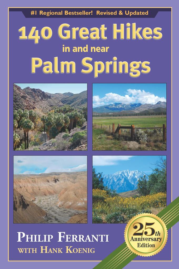 140 Great Hikes in and near Palm Springs 25th Anniversary Edition