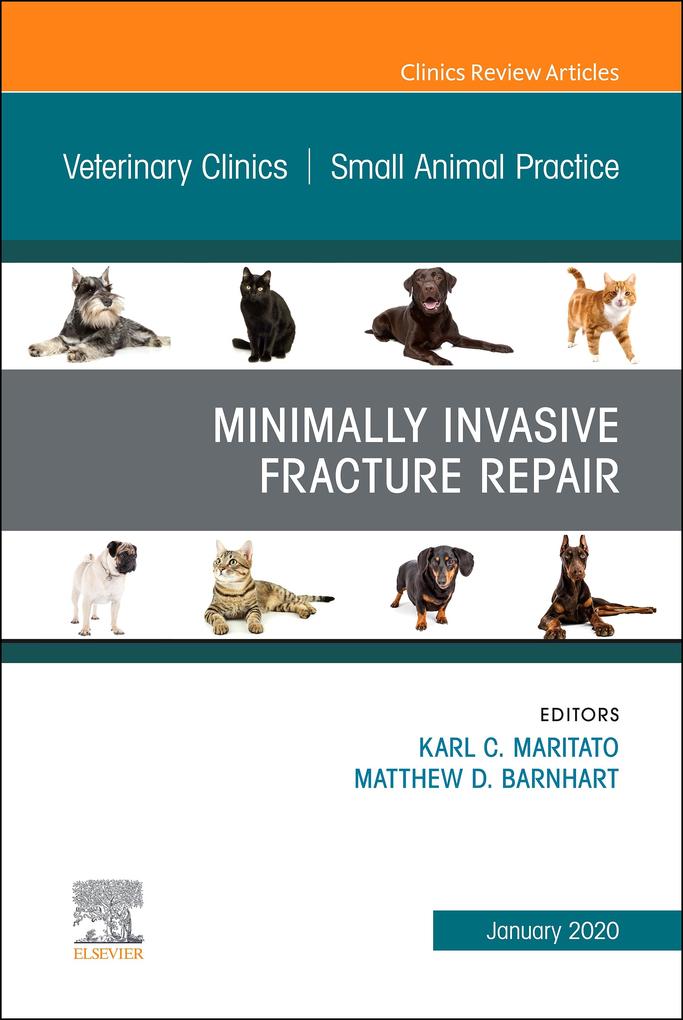 Minimally Invasive Fracture Repair An Issue of Veterinary Clinics of North America: Small Animal Practice E-Book