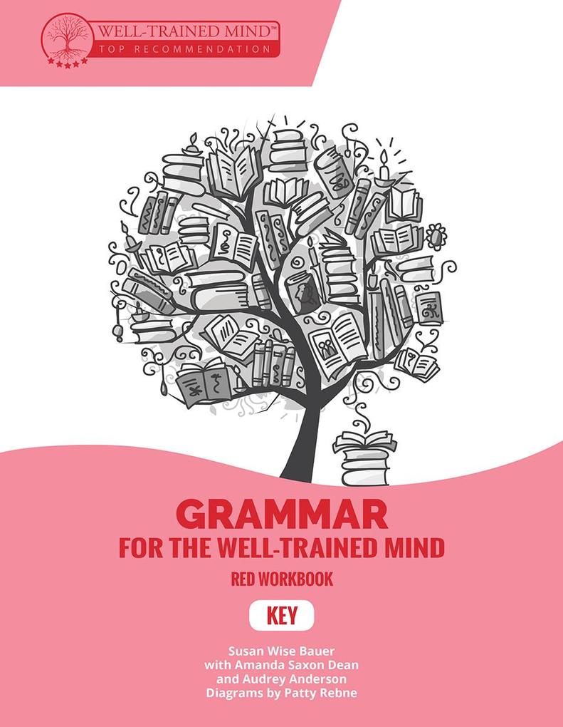 Key to Red Workbook: A Complete Course for Young Writers Aspiring Rhetoricians and Anyone Else Who Needs to Understand How English Works (Grammar for the Well-Trained Mind)