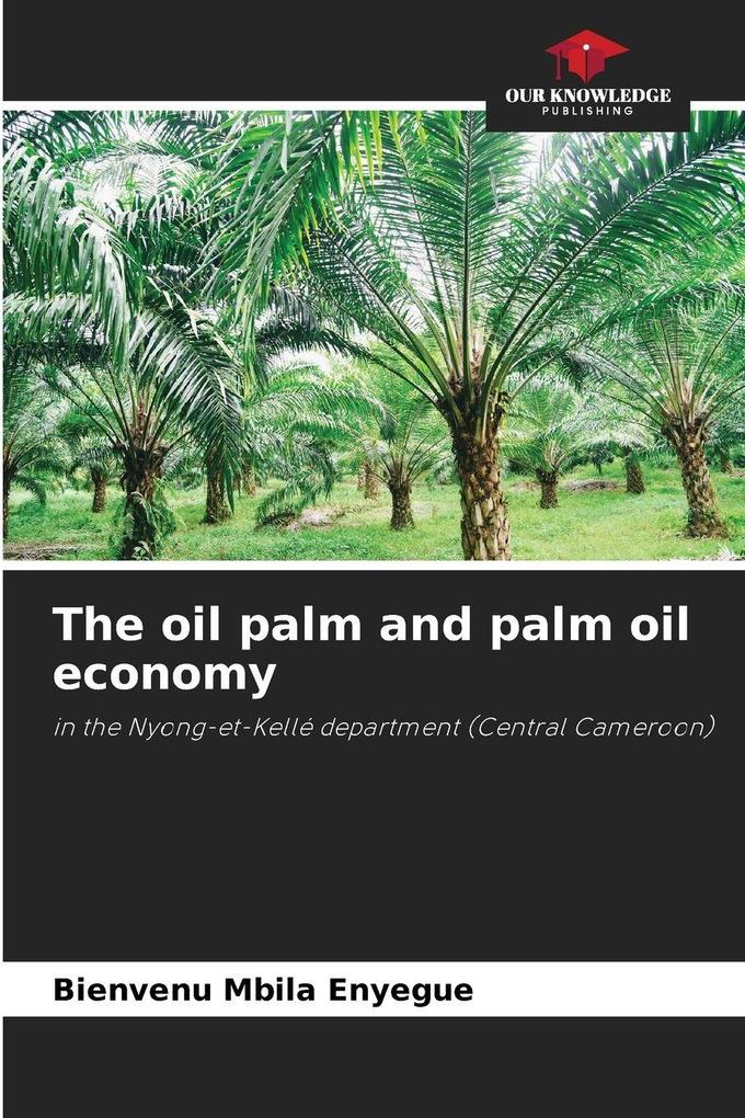 The oil palm and palm oil economy