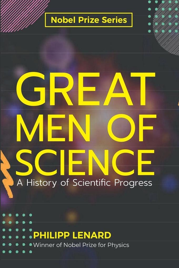 Great Men of Science A History of Scientific Progress
