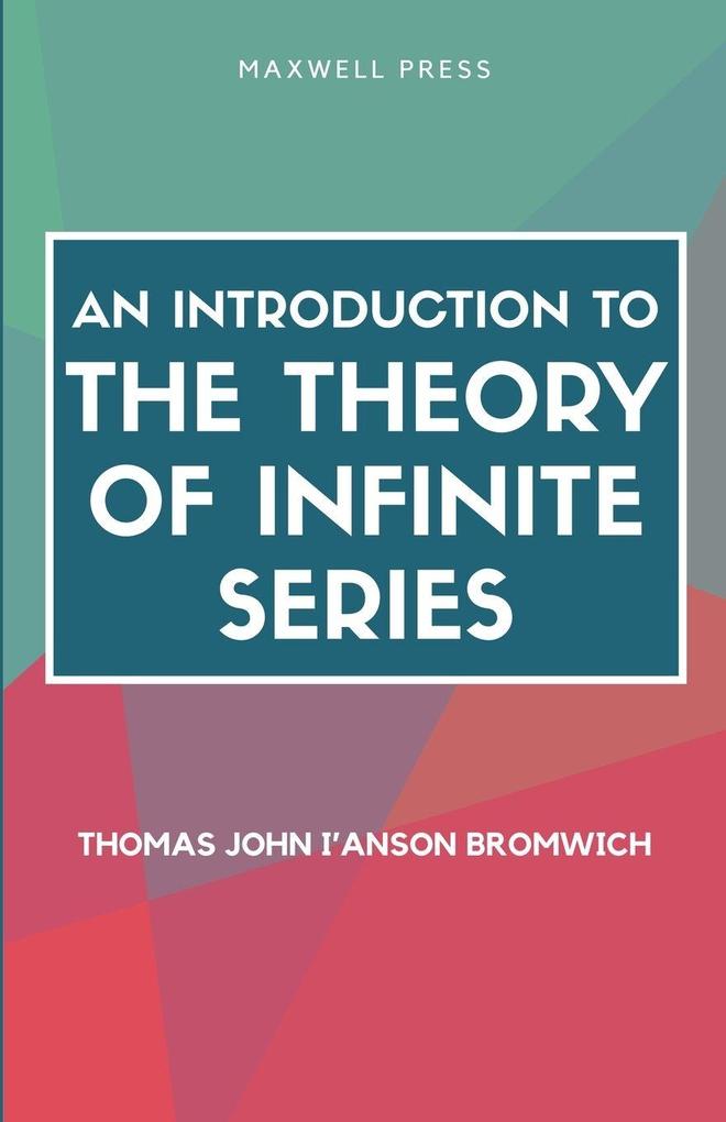 AN INTRODUCTION TO THE THEORY OF INFINITE SERIES