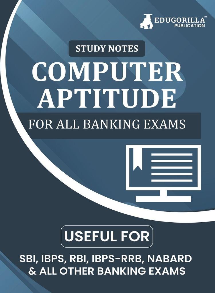 Computer Aptitude Topicwise Notes for All Banking Related Exams | A Complete Preparation Book for All Your Banking Exams with Solved MCQs | IBPS Clerk IBPS PO SBI PO SBI Clerk RBI and Other Banking Exams
