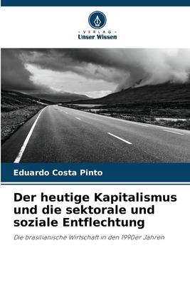 Der heutige Kapitalismus und die sektorale und soziale Entflechtung