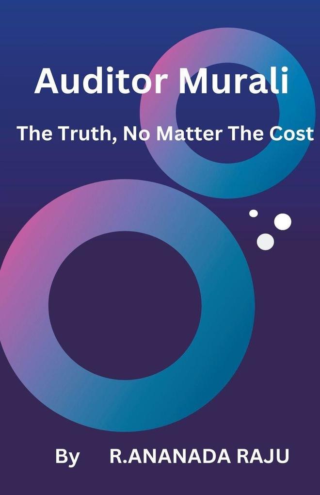 Auditor Murali The Truth No Matter The Cost