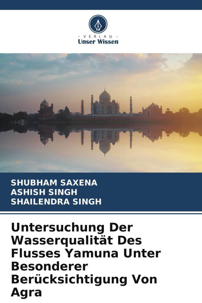 Untersuchung Der Wasserqualität Des Flusses Yamuna Unter Besonderer Berücksichtigung Von Agra