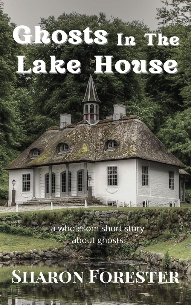Ghosts In The Lake House