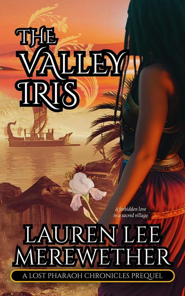 The Valley Iris (The Lost Pharaoh Chronicles Prequel Collection #1)