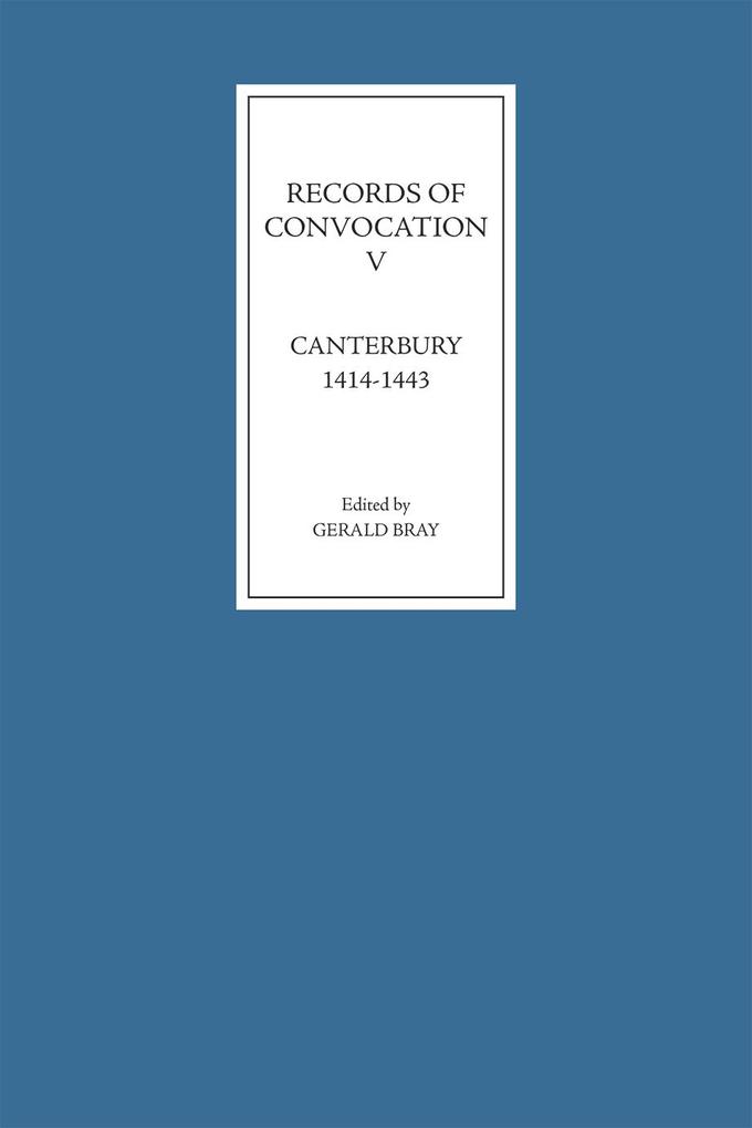 Records of Convocation V: Canterbury 1414-1443