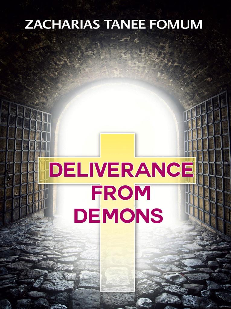 Deliverance From Demons (The conflict between God and Satan #2)