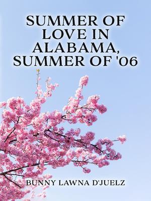 Summer of Love ln Alabama Summer of ‘06