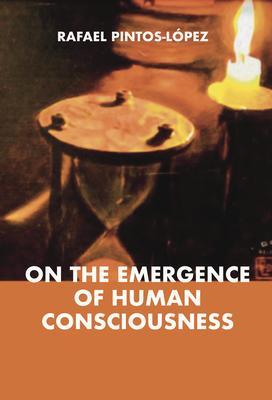 On the Emergence of Human Consciousness