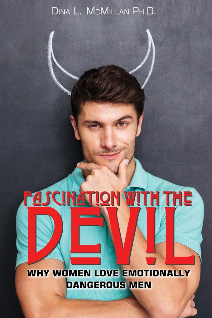 Fascination With The Devil: Why Women Love Emotionally Dangerous Men