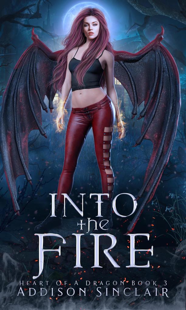 Into The Fire (Heart Of A Dragon #3)
