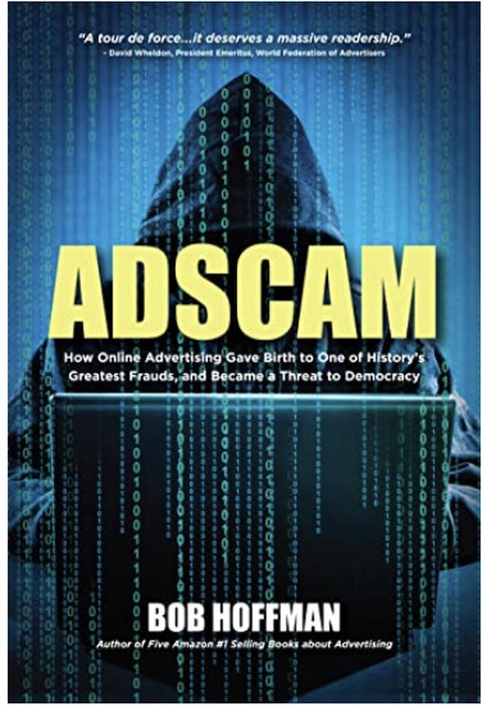 Adscam: How Online Advertising Gave Birth to One of History‘s Greatest Frauds and Became a Threat to Democracy