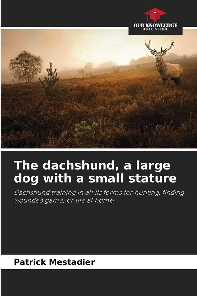 The dachshund a large dog with a small stature