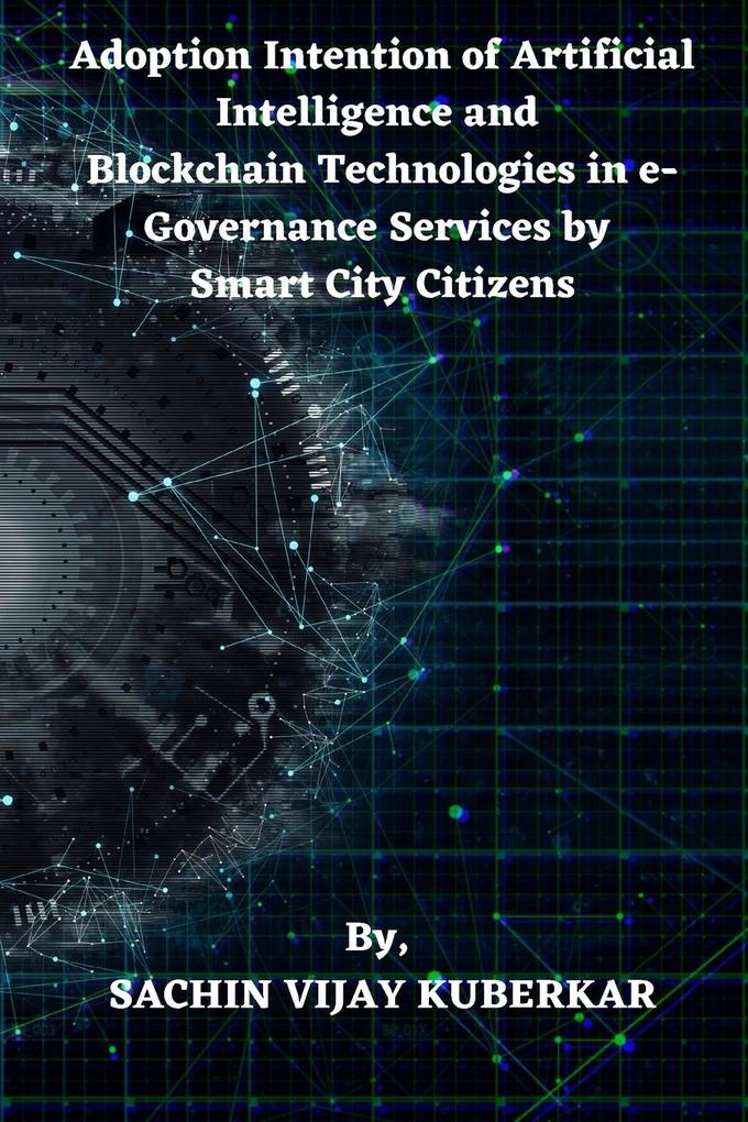 Adoption Intention of Artificial Intelligence and Blockchain Technologies in e-Governance Services by Smart City Citizens