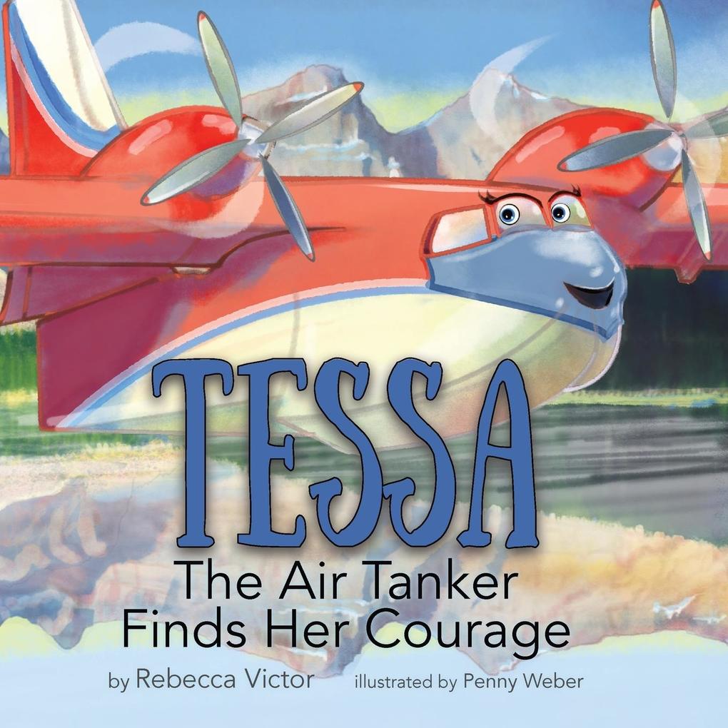 Tessa The Air Tanker Finds Her Courage